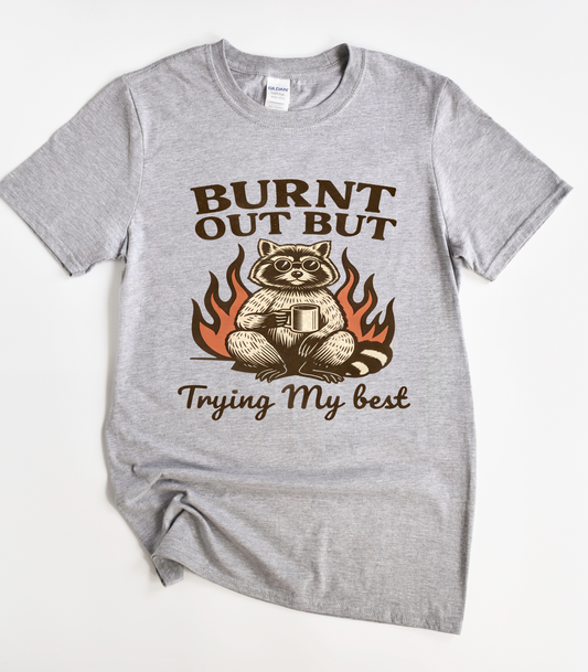 Burnt Out But Trying My Best Raccoon T-Shirt