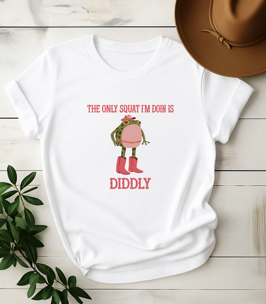 The Only Squat I'm Doin' Is Diddly Frog T-Shirt