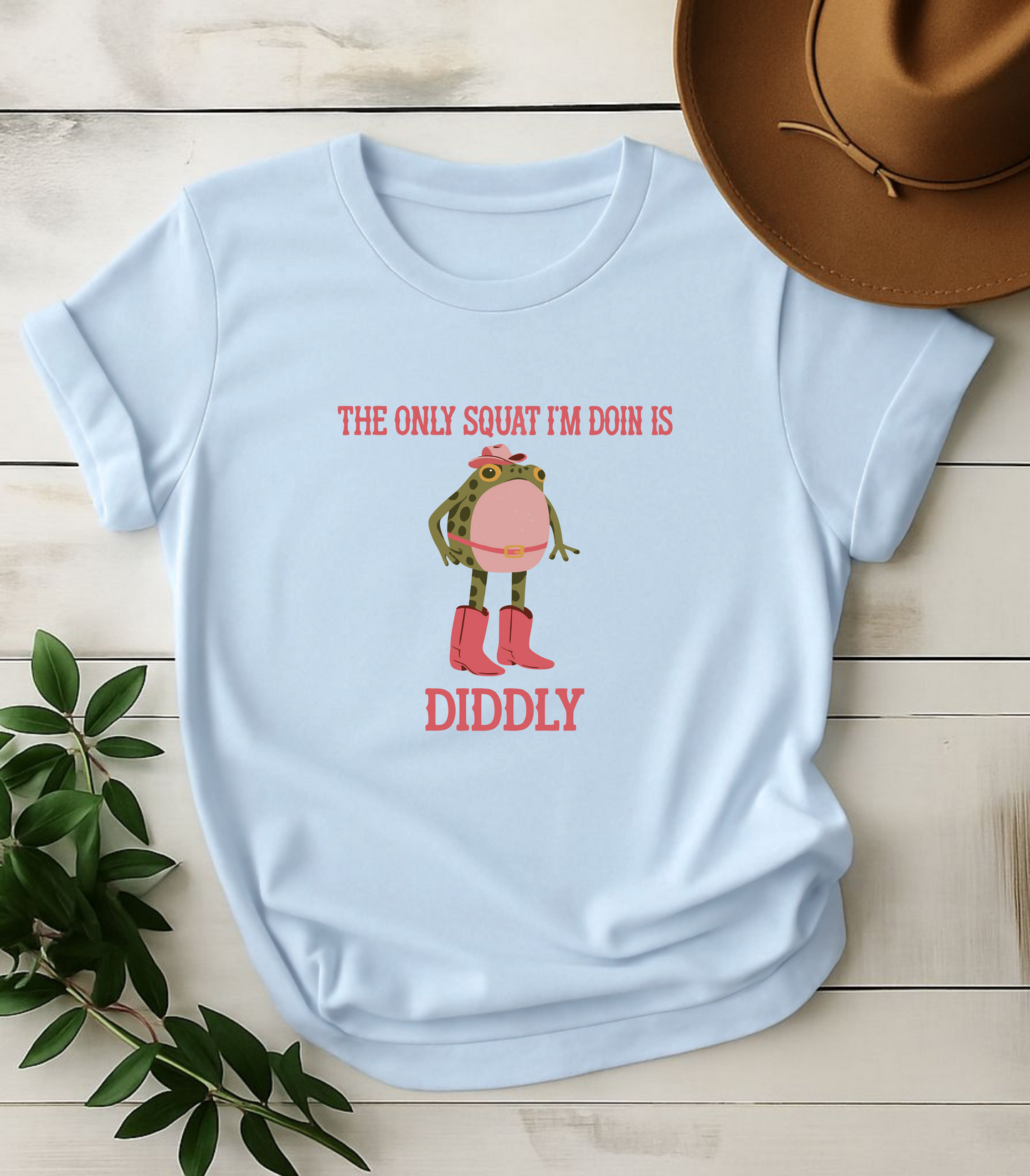 The Only Squat I'm Doin' Is Diddly Frog T-Shirt