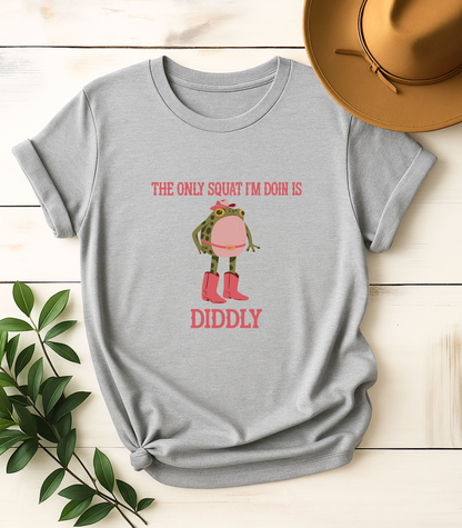 The Only Squat I'm Doin' Is Diddly Frog T-Shirt