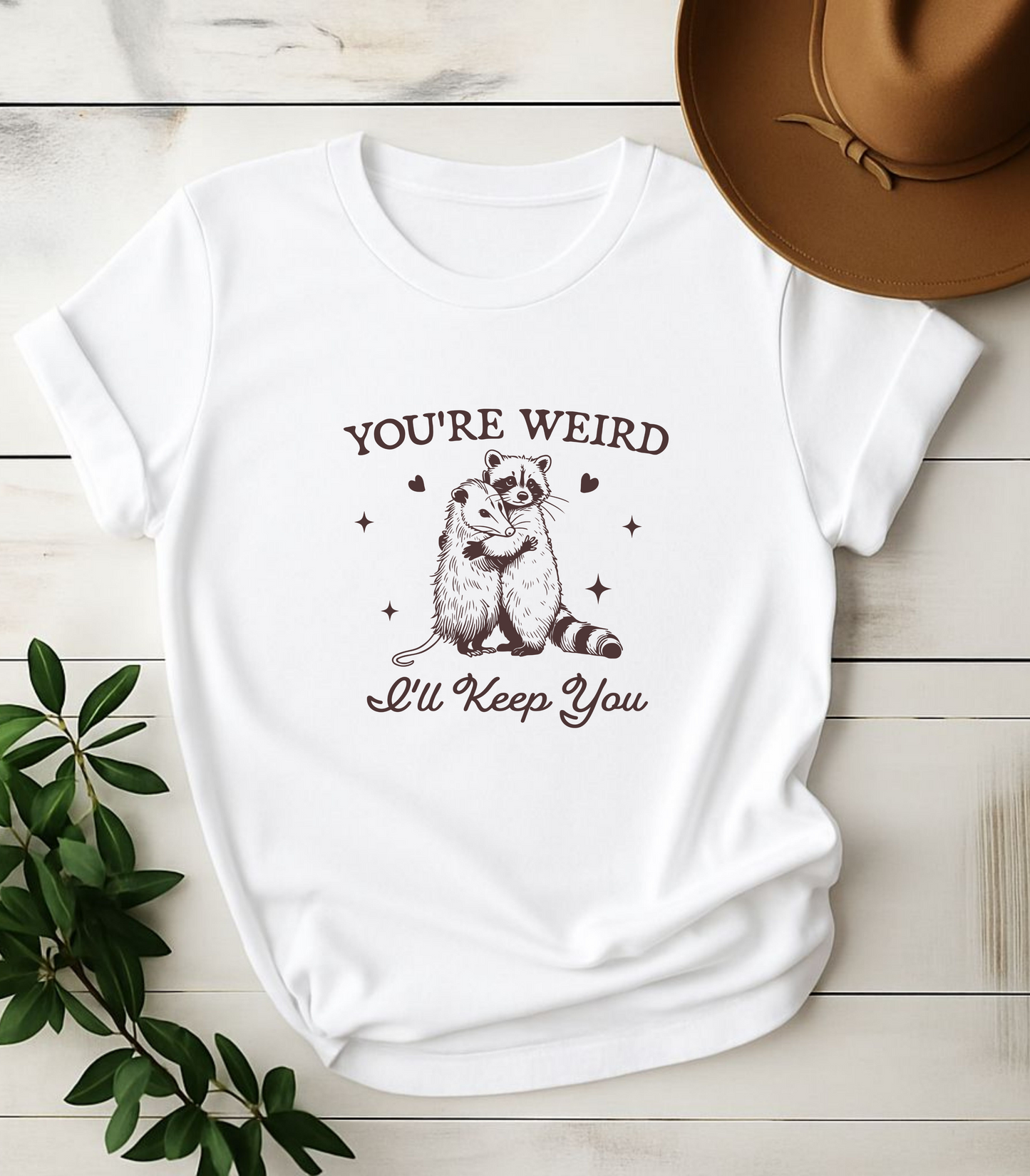 You're Weird I'll Keep You Raccoon T-Shirt