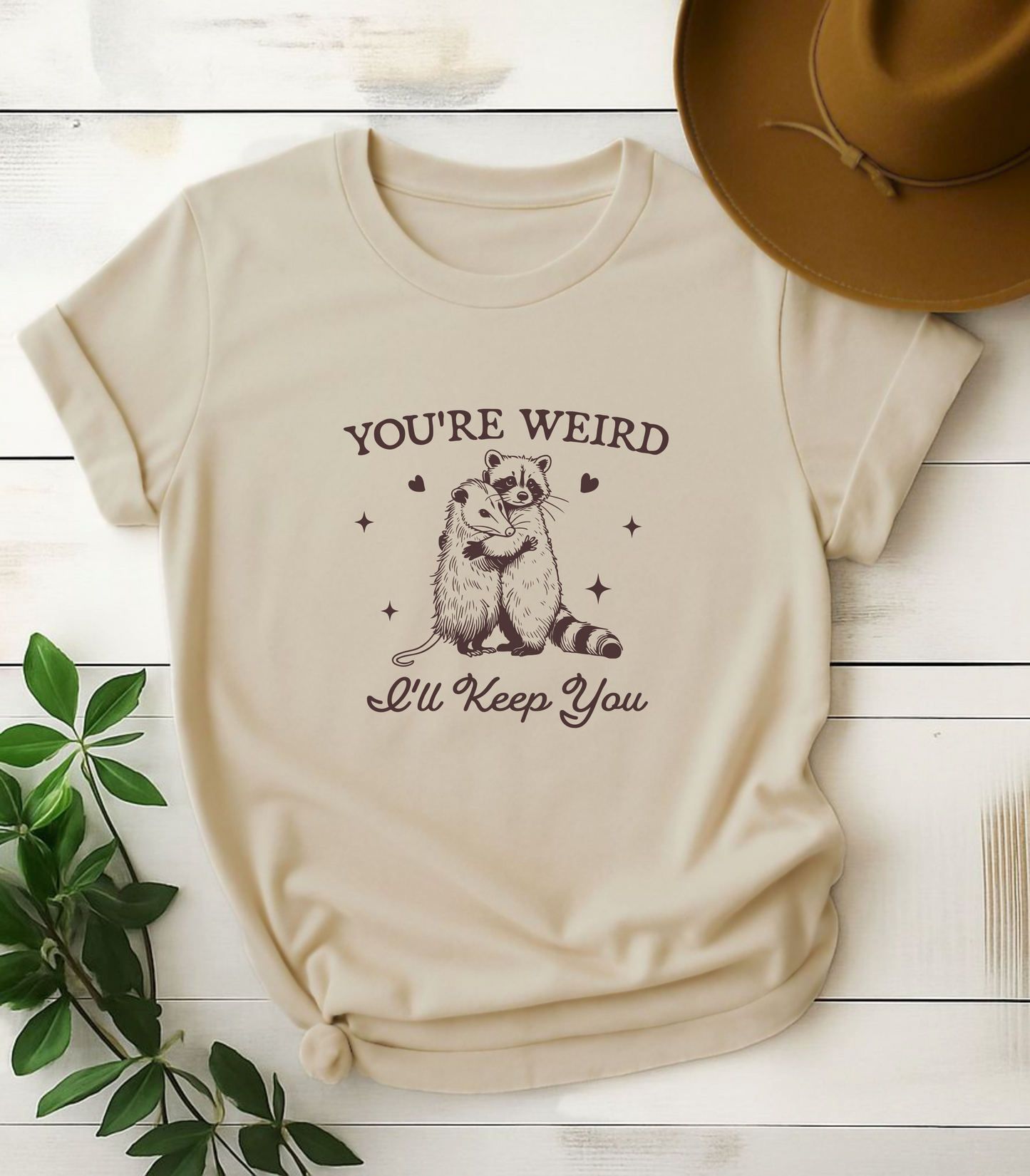 You're Weird I'll Keep You Raccoon T-Shirt