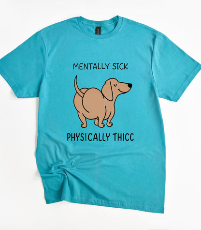 Mentally Sick Physically Thicc T-Shirt