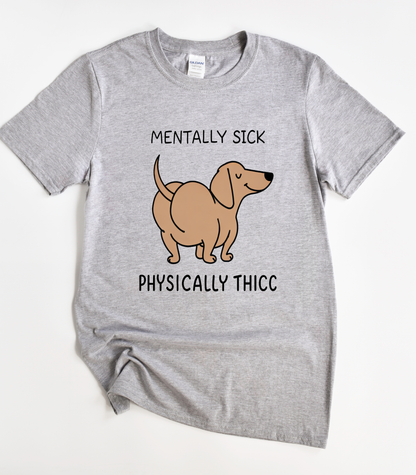Mentally Sick Physically Thicc T-Shirt