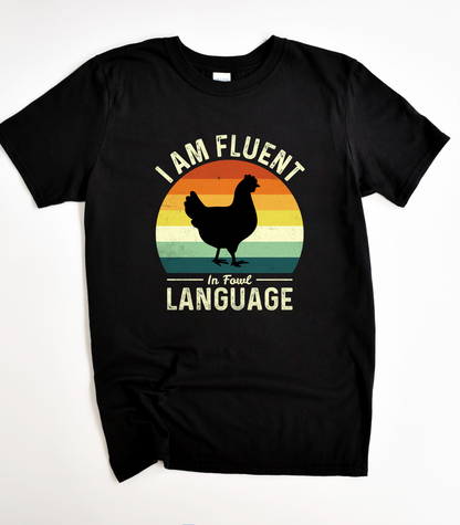 I Am Fluent In Fowl Language T-Shirt