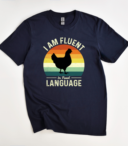 I Am Fluent In Fowl Language T-Shirt