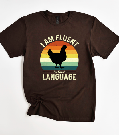 I Am Fluent In Fowl Language T-Shirt