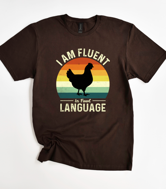 I Am Fluent In Fowl Language T-Shirt