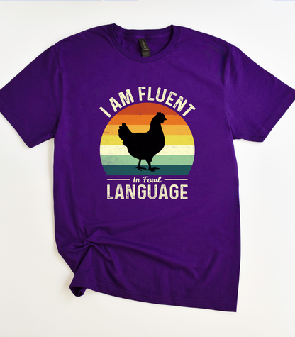 I Am Fluent In Fowl Language T-Shirt