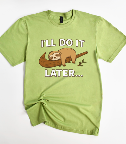 I'll Do It Later Sleepy Sloth For Lazy T-Shirt
