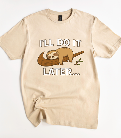 I'll Do It Later Sleepy Sloth For Lazy T-Shirt