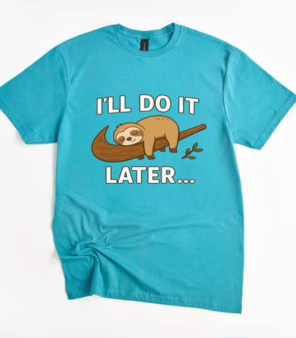 I'll Do It Later Sleepy Sloth For Lazy T-Shirt