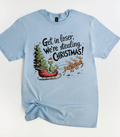Get In Loser We're Stealing Christmas T-Shirt