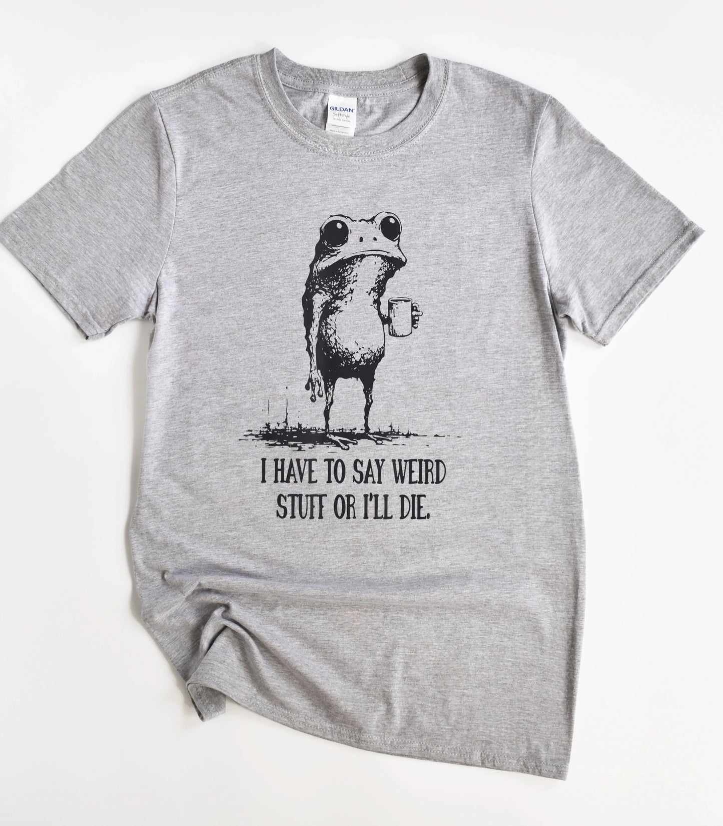 I Have To Say Weird Stuff T-Shirt