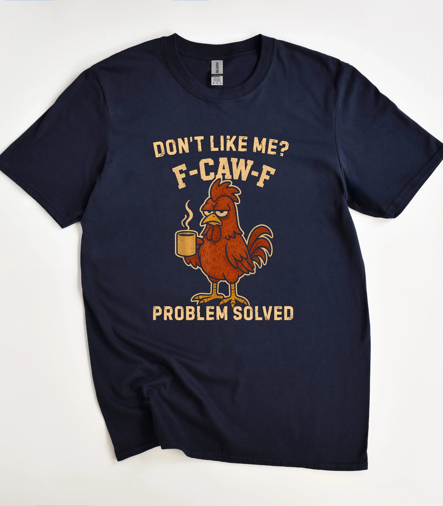 Don't Like Me F-Caw-F T-Shirt
