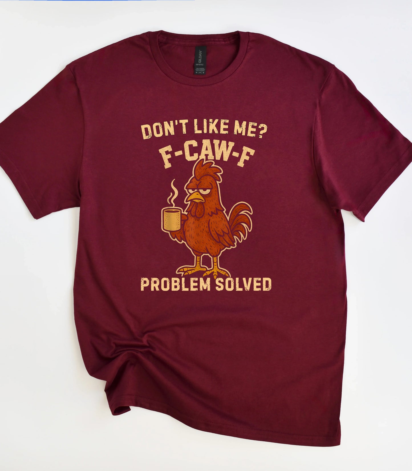 Don't Like Me F-Caw-F T-Shirt