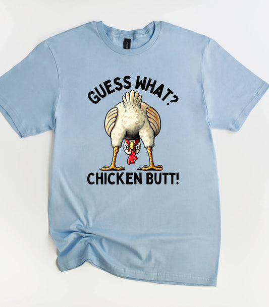 Guess What Chicken Butt T-Shirt