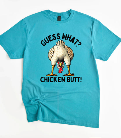 Guess What Chicken Butt T-Shirt