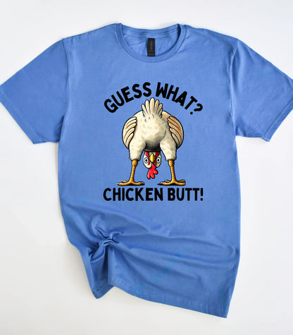 Guess What Chicken Butt T-Shirt