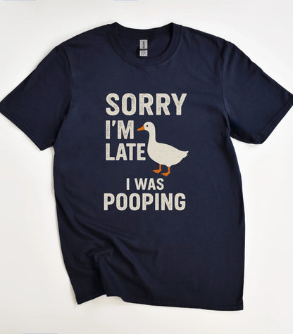 Sorry I'm Late I Was Pooping Funny T-Shirt
