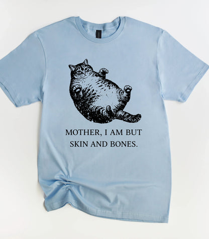 Cat Mother I Am But Skin And Bones T-Shirt