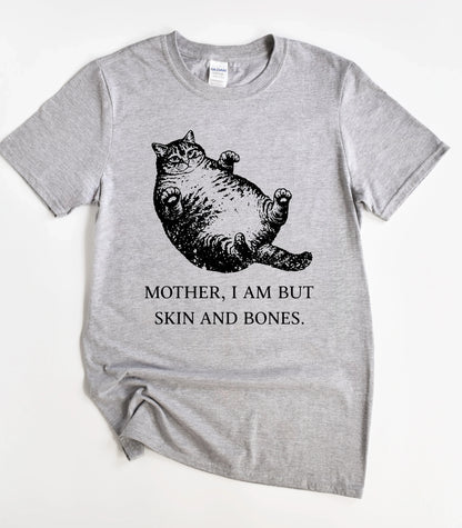 Cat Mother I Am But Skin And Bones T-Shirt