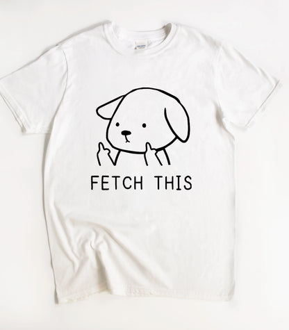 Fetch This Dog T-Shirt
