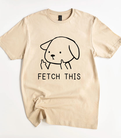 Fetch This Dog T-Shirt