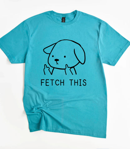 Fetch This Dog T-Shirt