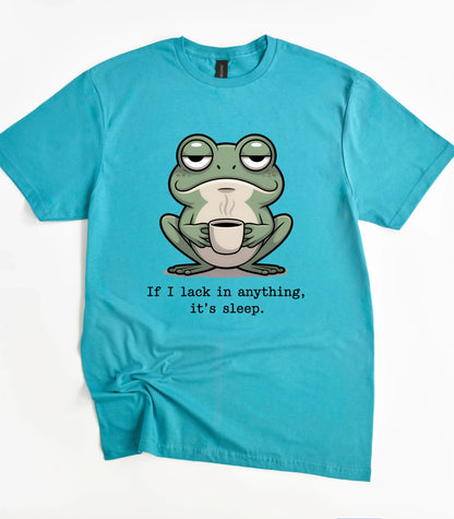 If I Lack In Anything It's Sleep Frog T-Shirt