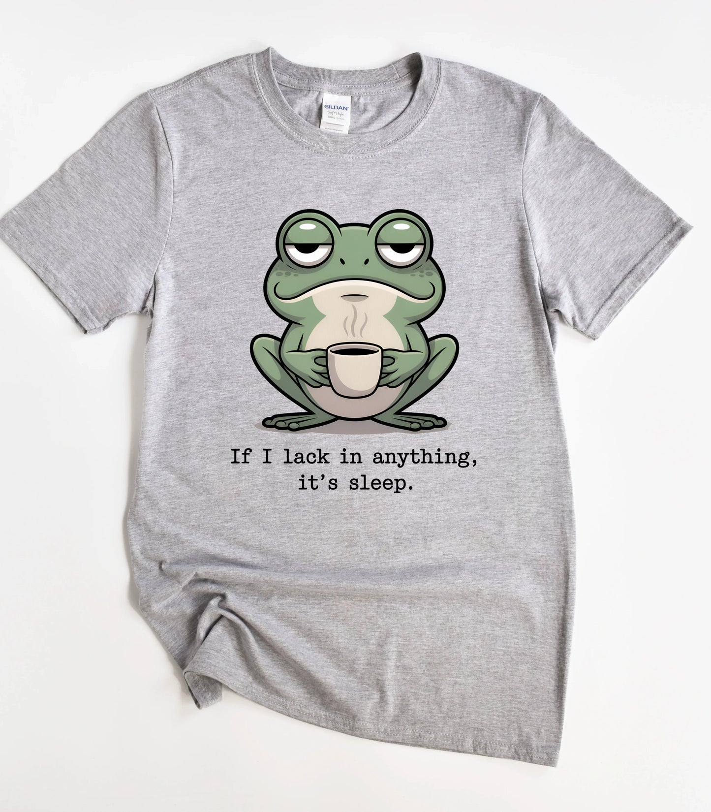 If I Lack In Anything It's Sleep Frog T-Shirt