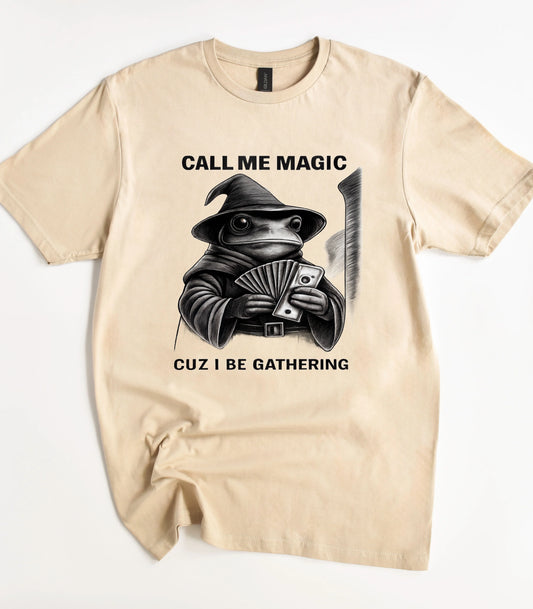 Frog Call Me Magic Cuz I Be Gathering T-Shirt