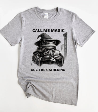 Frog Call Me Magic Cuz I Be Gathering T-Shirt