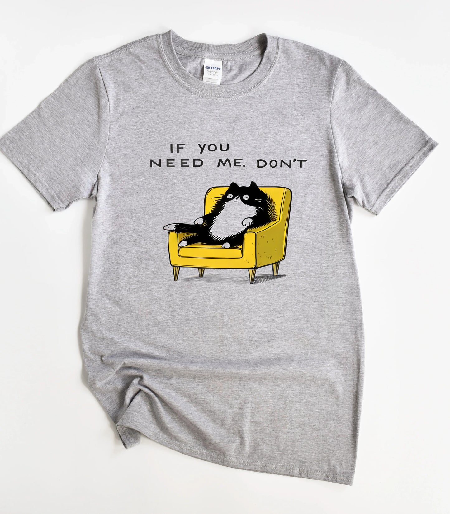 If You Need Me Don't Funny Cat T-Shirt