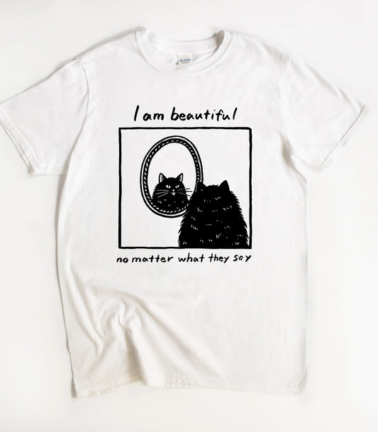 I Am Beautiful No Matter What They Say Cat T-Shirt