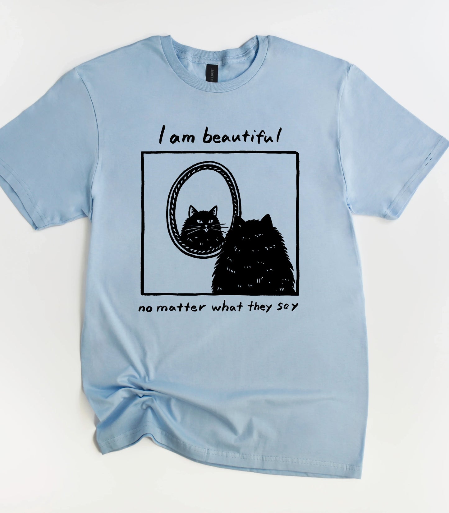 I Am Beautiful No Matter What They Say Cat T-Shirt
