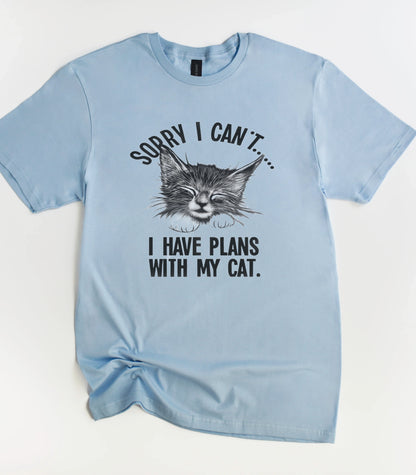 Sorry I Can't I Have Plans With My Cat T-Shirt