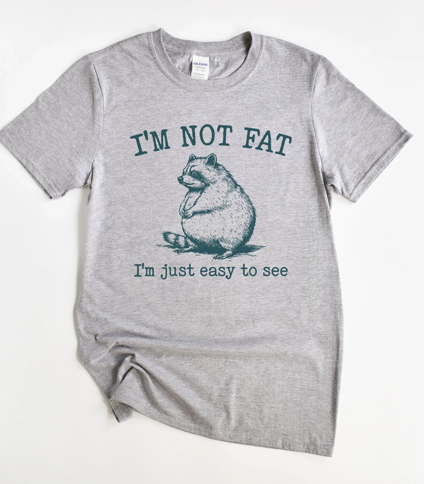 I'm Not Fat I'm Just Easy To See Raccoon T-Shirt