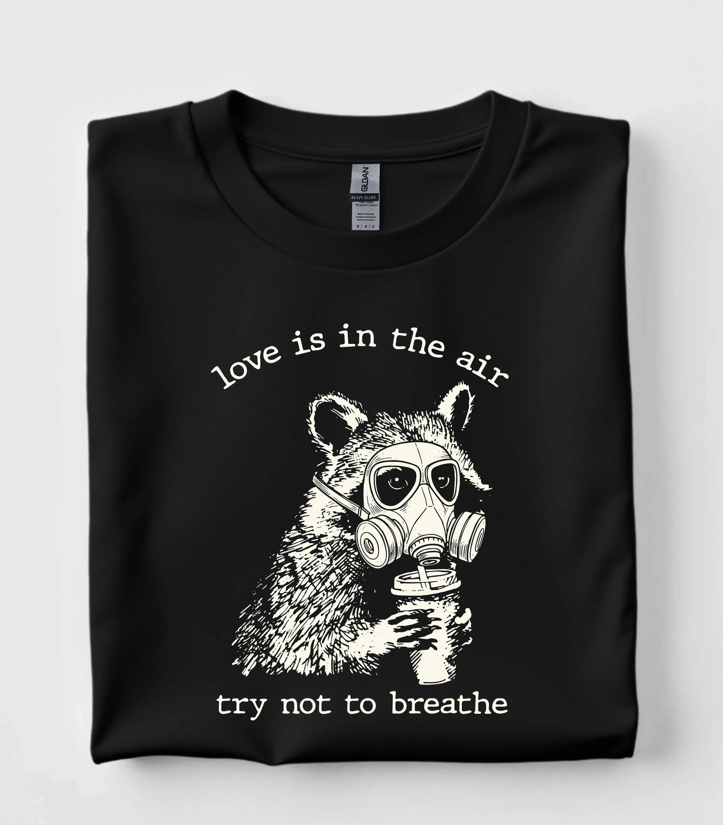 Love Is In The Air Try Not To Breathe Raccoon T-Shirt