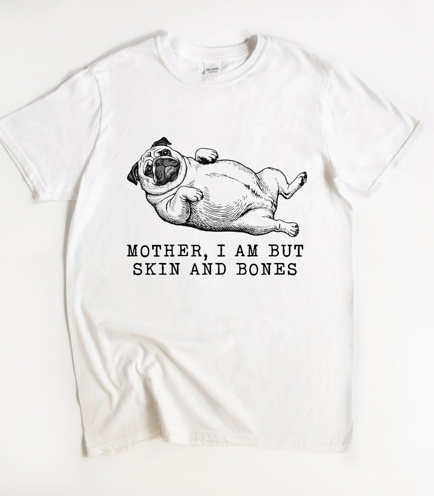 Dog Mother I Am But Skin And Bones T-Shirt