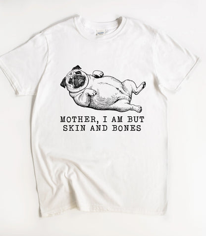 Dog Mother I Am But Skin And Bones T-Shirt