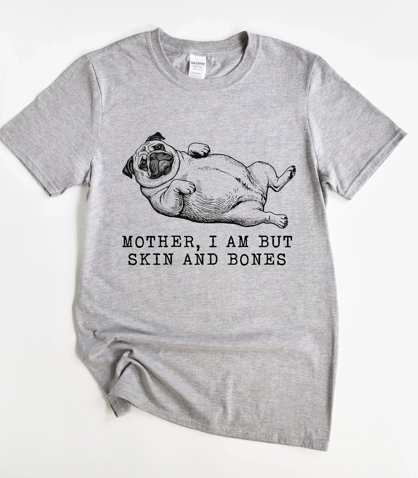 Dog Mother I Am But Skin And Bones T-Shirt