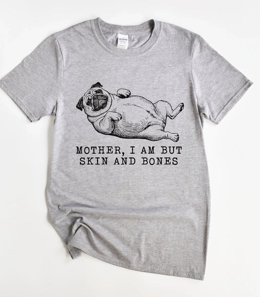 Dog Mother I Am But Skin And Bones T-Shirt