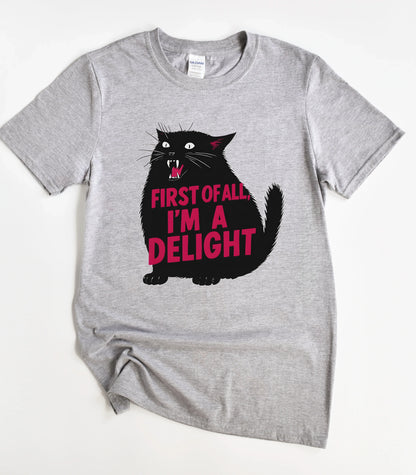 First Of All I'm A Delight Cat T-Shirt