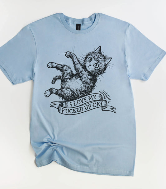I Love My F*cked Up Cat T-Shirt