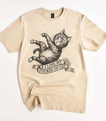 I Love My F*cked Up Cat T-Shirt