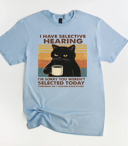 I Have Selective Hearing Cat T-Shirt