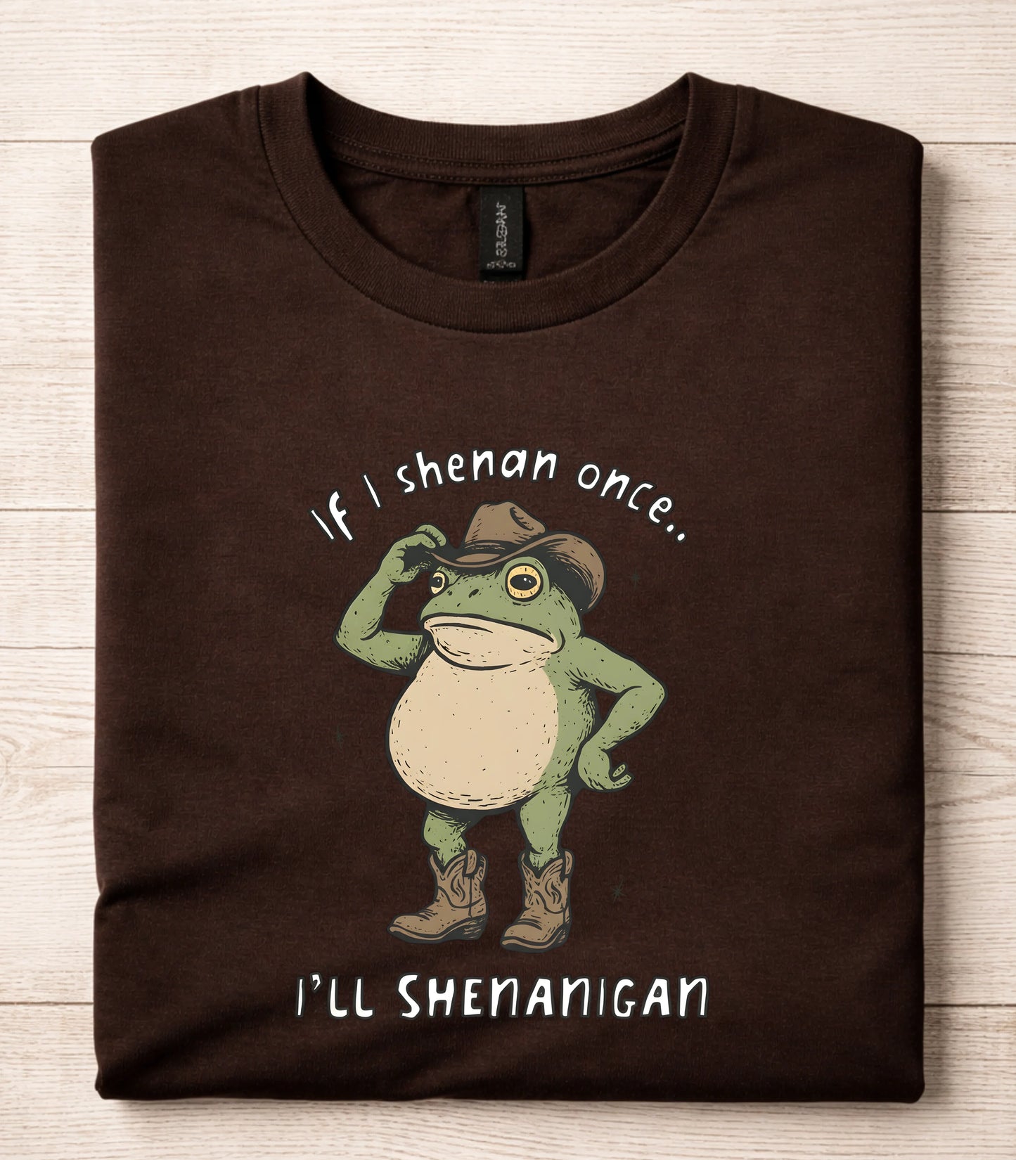 If I Shenan Once I'll Shenanigan Frog T-Shirt