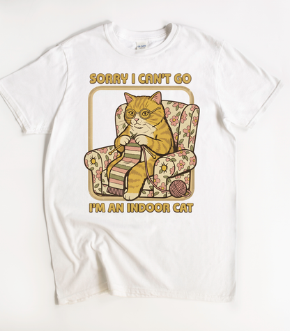 Sorry I Can't Go I'm An Indoor Cat T-Shirt