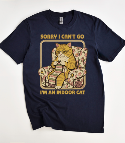 Sorry I Can't Go I'm An Indoor Cat T-Shirt